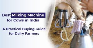 Best Milking Machine for Cows in India A Practical Buying Guide for Dairy Farmers