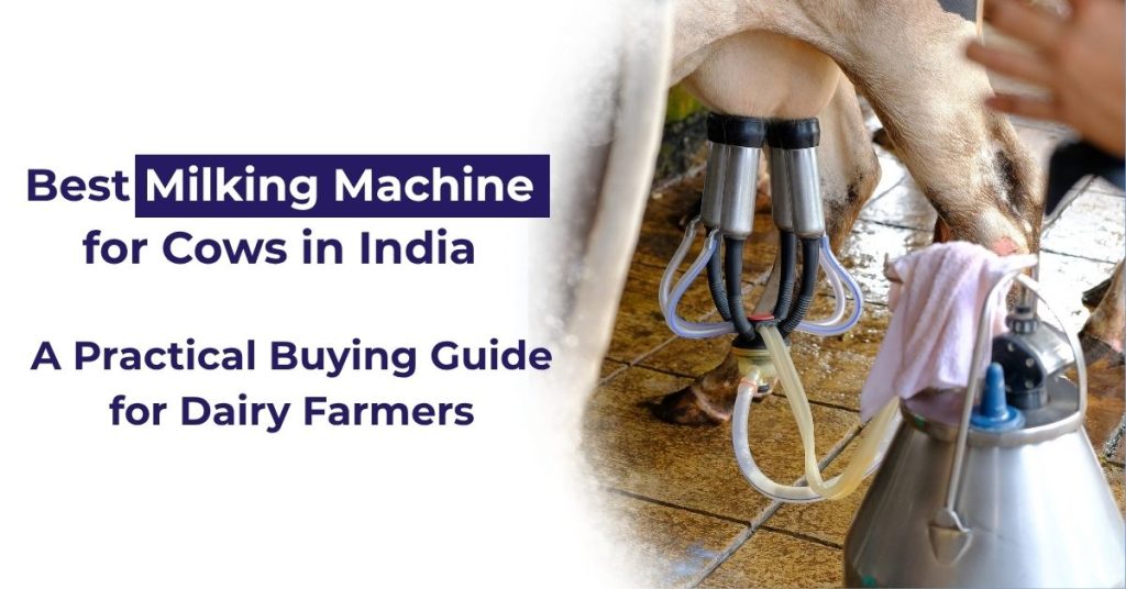 Best Milking Machine for Cows in India A Practical Buying Guide for Dairy Farmers